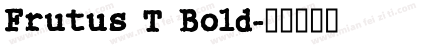 Frutus T Bold字体转换